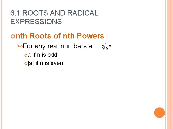 6. 1 ROOTS AND RADICAL EXPRESSIONS nth Roots of nth Powers For any real