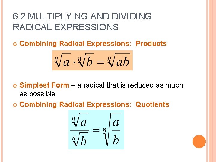 6. 2 MULTIPLYING AND DIVIDING RADICAL EXPRESSIONS Combining Radical Expressions: Products Simplest Form –