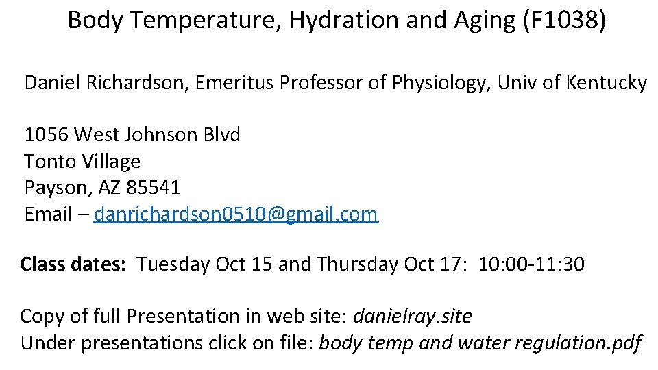 Body Temperature, Hydration and Aging (F 1038) Daniel Richardson, Emeritus Professor of Physiology, Univ