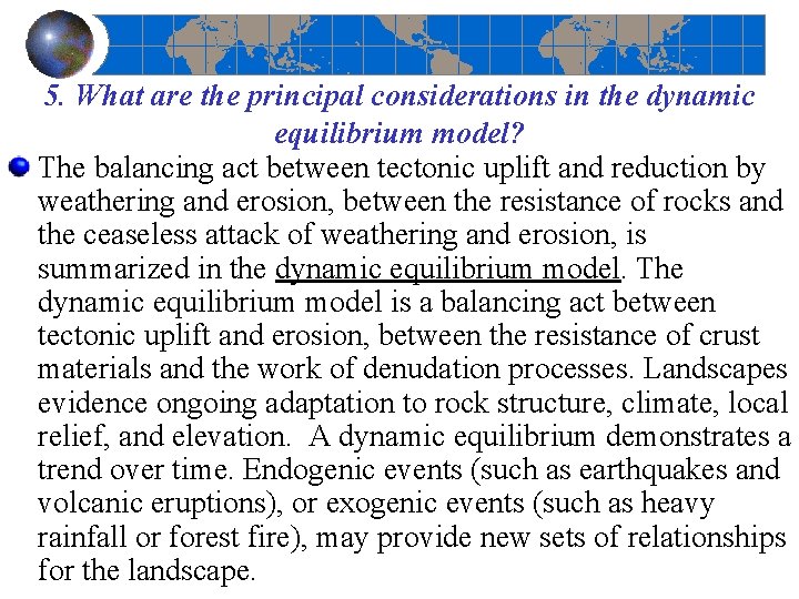 5. What are the principal considerations in the dynamic equilibrium model? The balancing act