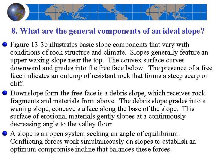 8. What are the general components of an ideal slope? Figure 13 -3 b