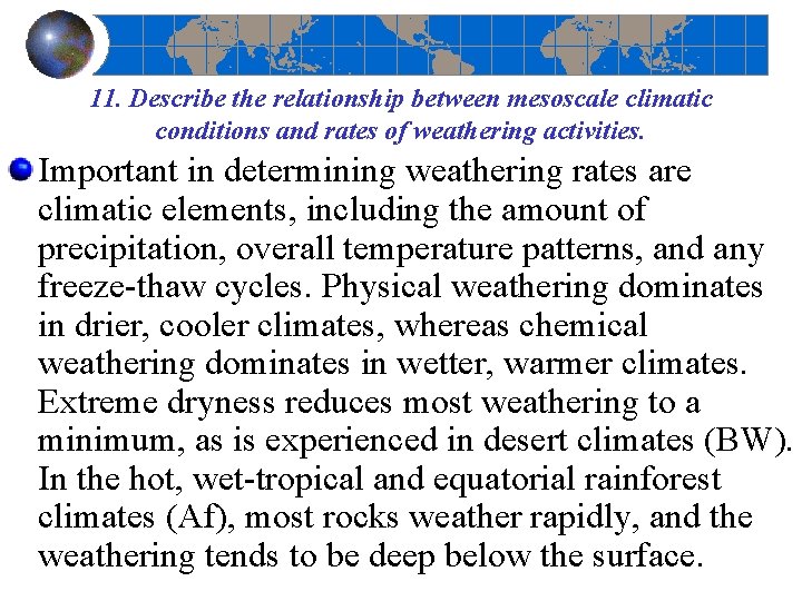 11. Describe the relationship between mesoscale climatic conditions and rates of weathering activities. Important