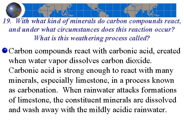 19. With what kind of minerals do carbon compounds react, and under what circumstances