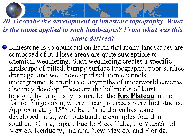 20. Describe the development of limestone topography. What is the name applied to such