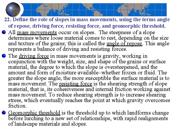 22. Define the role of slopes in mass movements, using the terms angle of