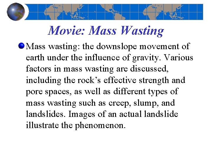 Movie: Mass Wasting Mass wasting: the downslope movement of earth under the influence of
