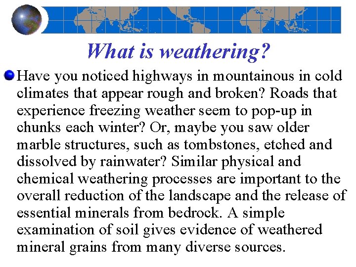 What is weathering? Have you noticed highways in mountainous in cold climates that appear