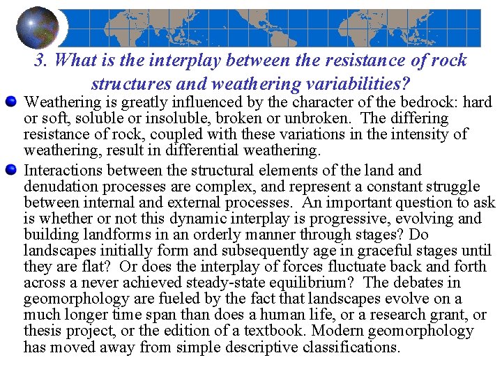 3. What is the interplay between the resistance of rock structures and weathering variabilities?