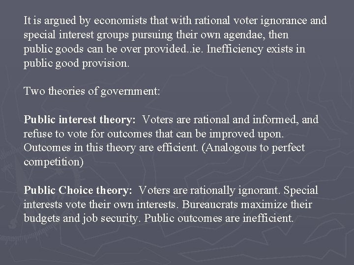 It is argued by economists that with rational voter ignorance and special interest groups