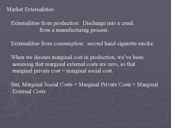 Market Externalities: Externalities from production: Discharge into a creek from a manufacturing process. Externalities