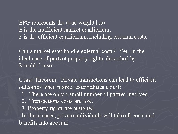 EFG represents the dead weight loss. E is the inefficient market equilibrium. F is