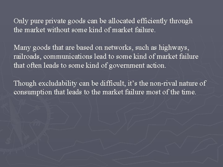 Only pure private goods can be allocated efficiently through the market without some kind