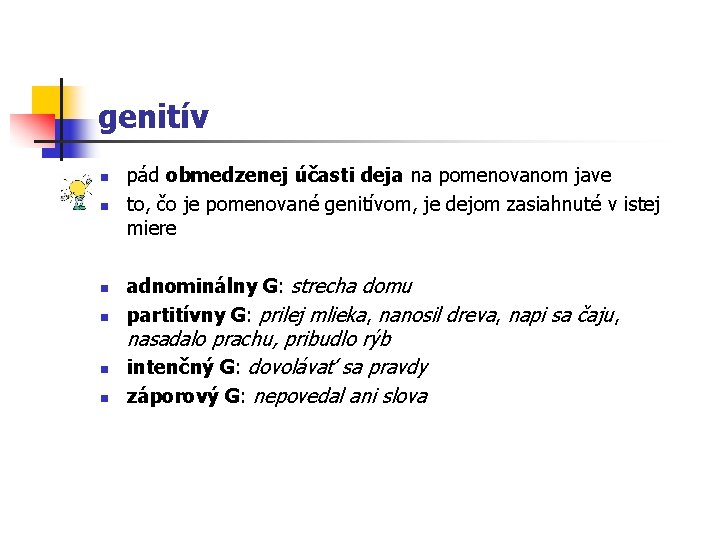 genitív n n n pád obmedzenej účasti deja na pomenovanom jave to, čo je