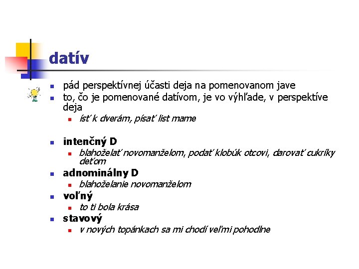 datív n n n pád perspektívnej účasti deja na pomenovanom jave to, čo je