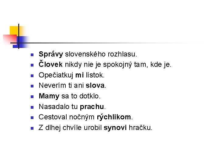 n n n n Správy slovenského rozhlasu. Človek nikdy nie je spokojný tam, kde