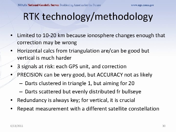 RTK technology/methodology • Limited to 10 -20 km because ionosphere changes enough that correction