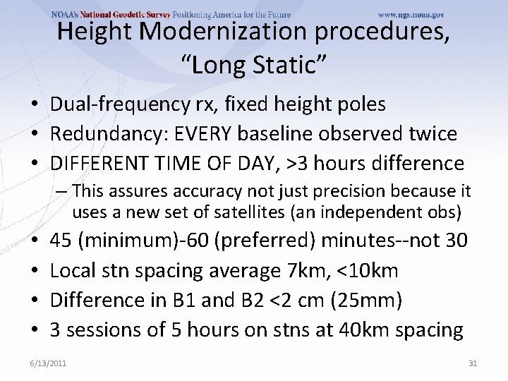 Height Modernization procedures, “Long Static” • Dual-frequency rx, fixed height poles • Redundancy: EVERY