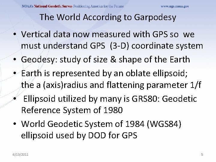 The World According to Garpodesy • Vertical data now measured with GPS so we