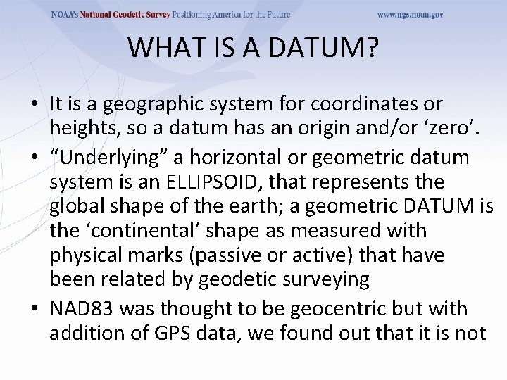 WHAT IS A DATUM? • It is a geographic system for coordinates or heights,