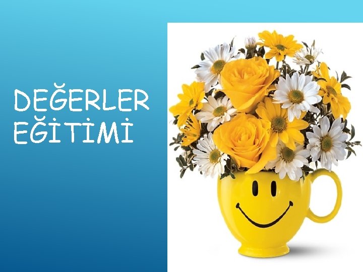 DEĞERLER EĞİTİMİ 