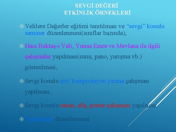 SEVGİ DEĞERİ ETKİNLİK ÖRNEKLERİ Velilere Değerler eğitimi tanıtılması ve “sevgi” konulu seminer düzenlenmesi(sınıflar bazında),