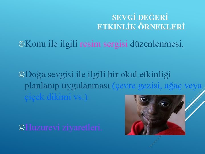 SEVGİ DEĞERİ ETKİNLİK ÖRNEKLERİ Konu ile ilgili resim sergisi düzenlenmesi, Doğa sevgisi ile ilgili