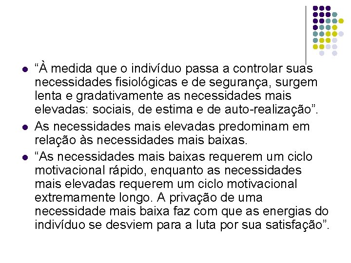 l l l “À medida que o indivíduo passa a controlar suas necessidades fisiológicas