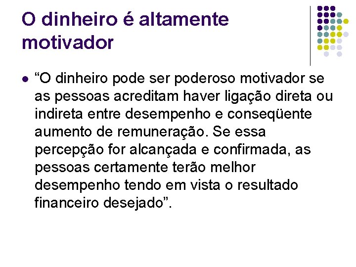 O dinheiro é altamente motivador l “O dinheiro pode ser poderoso motivador se as