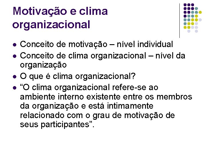 Motivação e clima organizacional l l Conceito de motivação – nível individual Conceito de