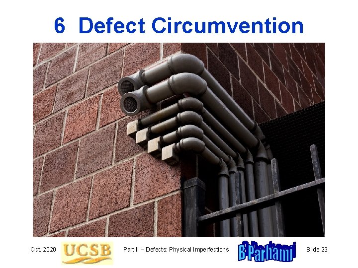 6 Defect Circumvention Oct. 2020 Part II – Defects: Physical Imperfections Slide 23 