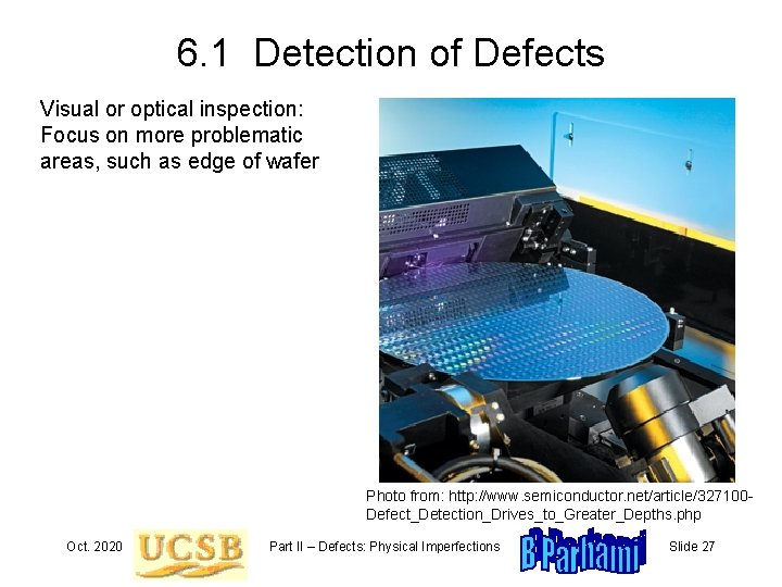 6. 1 Detection of Defects Visual or optical inspection: Focus on more problematic areas,