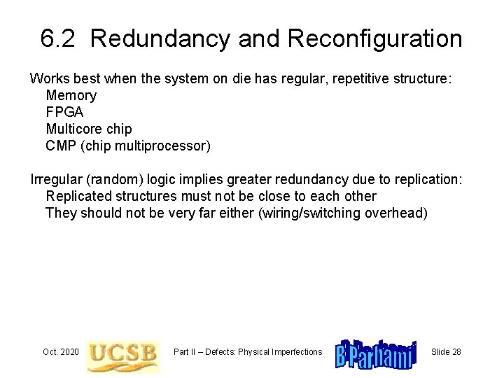 6. 2 Redundancy and Reconfiguration Works best when the system on die has regular,