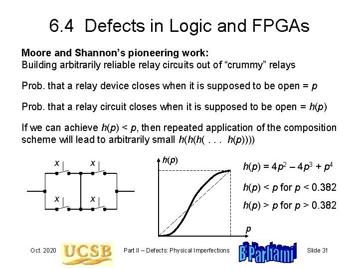 6. 4 Defects in Logic and FPGAs Moore and Shannon’s pioneering work: Building arbitrarily