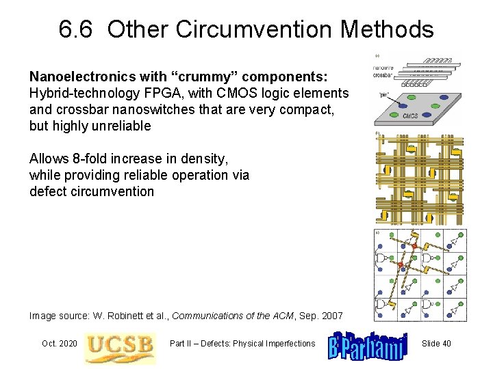 6. 6 Other Circumvention Methods Nanoelectronics with “crummy” components: Hybrid-technology FPGA, with CMOS logic