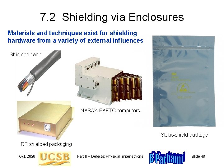 7. 2 Shielding via Enclosures Materials and techniques exist for shielding hardware from a