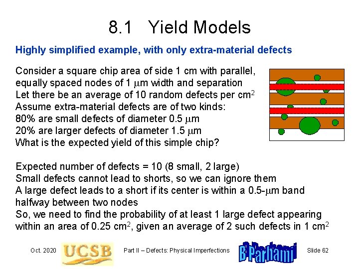 8. 1 Yield Models Highly simplified example, with only extra-material defects Consider a square