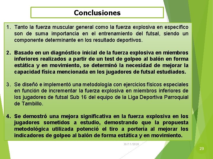 Conclusiones 1. Tanto la fuerza muscular general como la fuerza explosiva en específico son