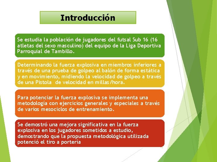 Introducción Se estudia la población de jugadores del futsal Sub 16 (16 atletas del