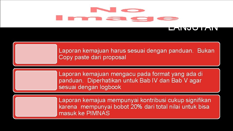 LANJUTAN Laporan kemajuan harus sesuai dengan panduan. Bukan Copy paste dari proposal Laporan kemajuan