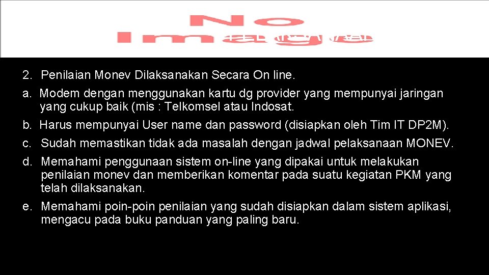 PELAKSANAAN MONEV 2. Penilaian Monev Dilaksanakan Secara On line. a. Modem dengan menggunakan kartu