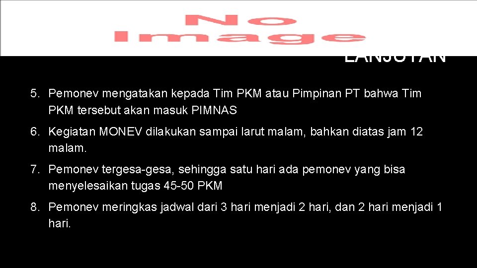 LANJUTAN 5. Pemonev mengatakan kepada Tim PKM atau Pimpinan PT bahwa Tim PKM tersebut