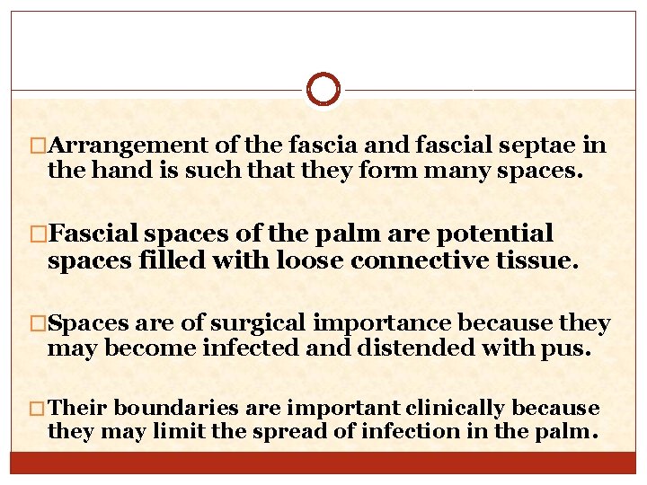 �Arrangement of the fascia and fascial septae in the hand is such that they