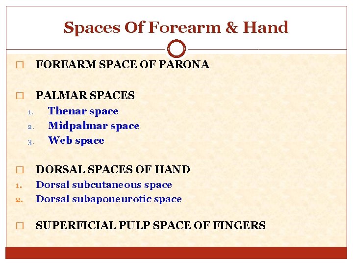 Spaces Of Forearm & Hand � � FOREARM SPACE OF PARONA PALMAR SPACES 1.