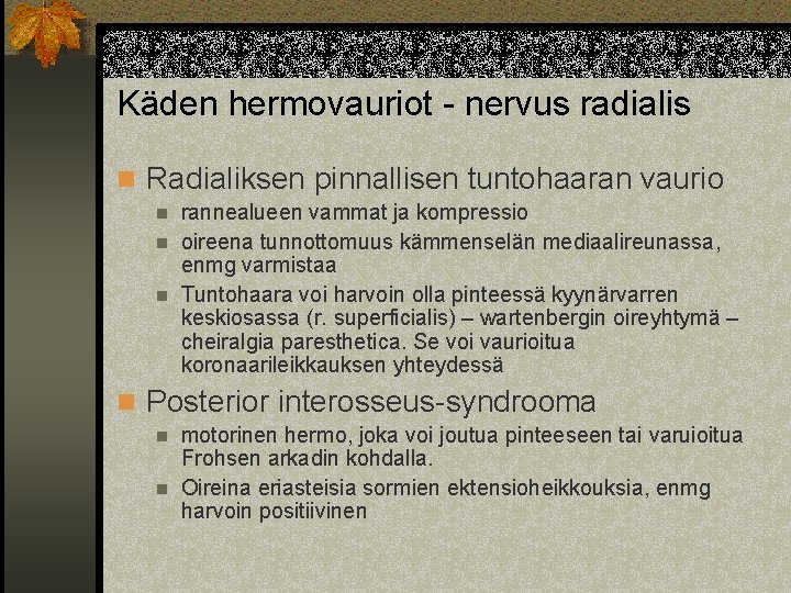 Käden hermovauriot - nervus radialis n Radialiksen pinnallisen tuntohaaran vaurio rannealueen vammat ja kompressio