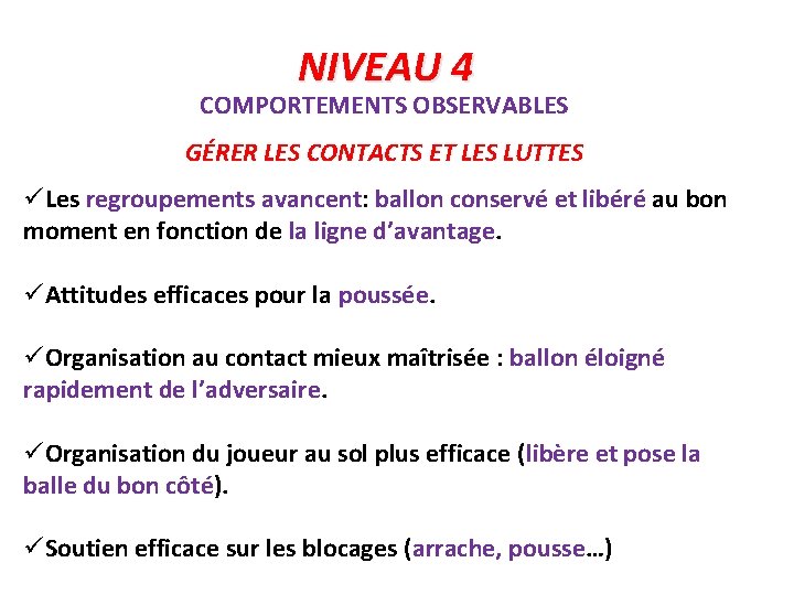 NIVEAU 4 COMPORTEMENTS OBSERVABLES GÉRER LES CONTACTS ET LES LUTTES üLes regroupements avancent: ballon