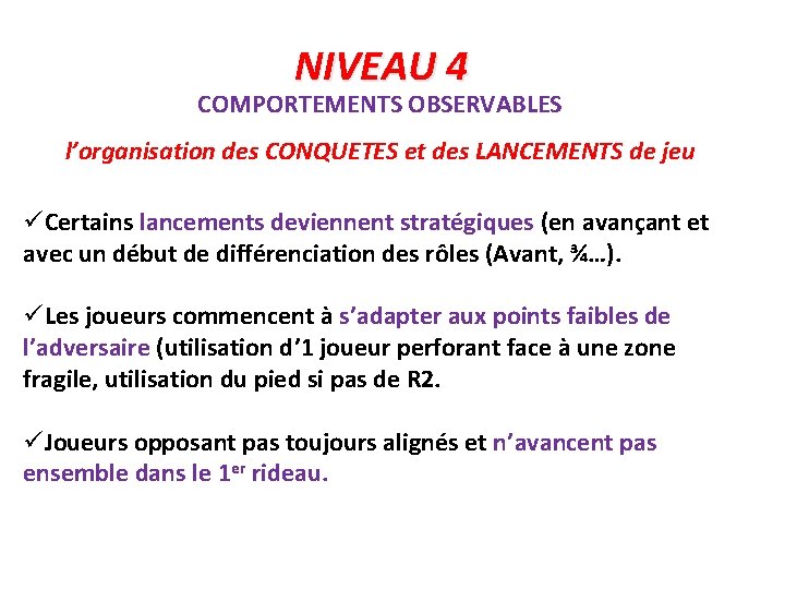 NIVEAU 4 COMPORTEMENTS OBSERVABLES l’organisation des CONQUETES et des LANCEMENTS de jeu üCertains lancements