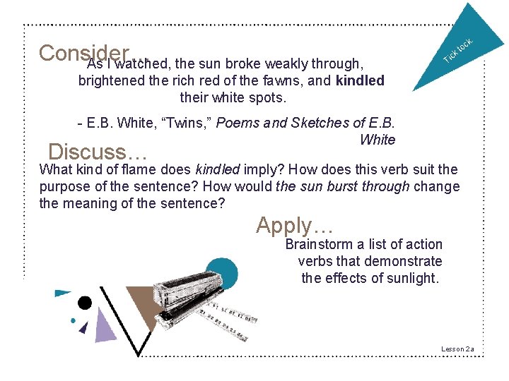 k. Consider… As I watched, the sun broke weakly through, Ti oc t k