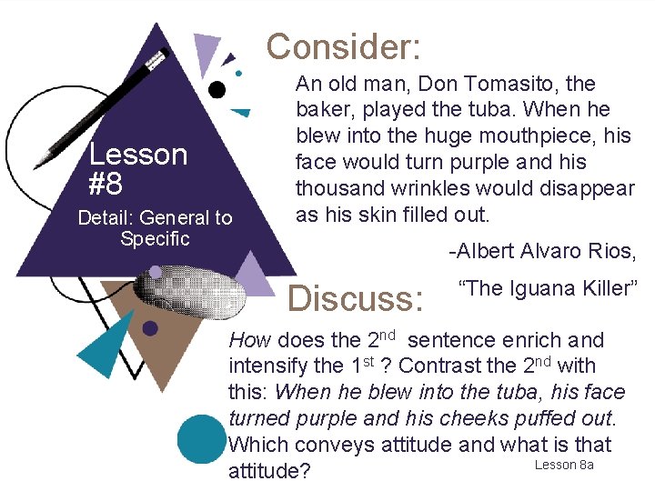 Consider: Lesson #8 Detail: General to Specific An old man, Don Tomasito, the baker,