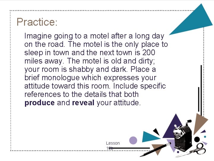 Practice: Imagine going to a motel after a long day on the road. The