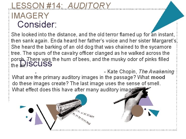 LESSON #14: AUDITORY IMAGERY Consider: She looked into the distance, and the old terror